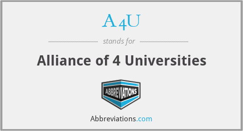 What is the abbreviation for alliance of 4 universities?